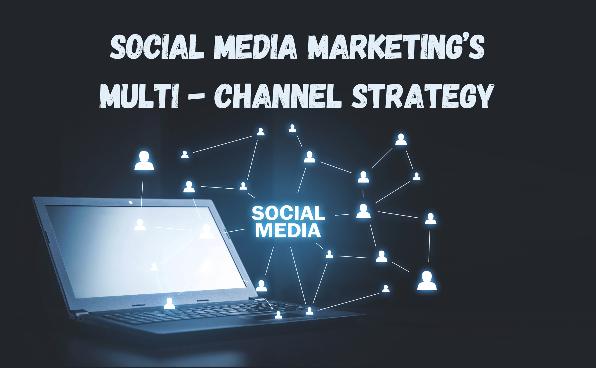 Social Media Marketing’s Multi Channel Strategy